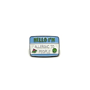 Enamel Pin Gift - Hello I&#39;m Allergic To People - Funny - Alien