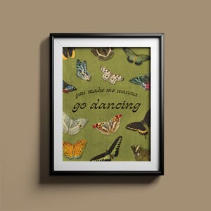 May include: A green background with a variety of colorful butterflies and the text "you make me wanna go dancing".
