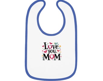 Love You Mom, Trim Jersey Bib, World's Cutest Baby Bib, Birthday Gift, Baby Bib, Baby Gift