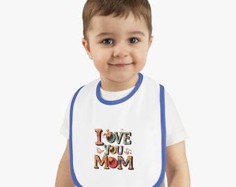Love You Mom, Trim Jersey Bib, World's Cutest Baby Bib, Birthday Gift, Baby Bib, Baby Gift