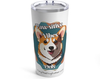 Pawsitive Vibes Only 20oz Tumbler | Insulated Travel Cup for Dog Lovers | Stainless Steel Beverage Holder