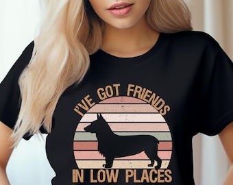 Corgi Shirt, Retro Vintage Corgi, Corgi Mom, Pembroke Welsh Corgi, Corgi Dog Tee, I've Got Friends In Low Places, Funny Gift for Corgi Lover