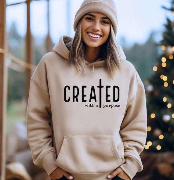 Created With A Purpose Hoodie, Faith Hoodie, Bible Saying Hoodie, Bible Quotes Shirt, Bible verse Sweatshirt, Trendy Christian Sweatshirt.