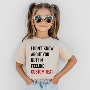 I Don&#39;t Know About You But I&#39;m Feeling Custom Text Shirt, Concert Shirt, Tour Shirt, Era Shirt, Birthday Gift, Christmas Gift