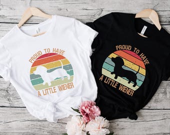 Funny Dachshund Shirt, Dachshund Enthusiast, Wiener Dog Lover, Dachshund Mom, Dog Dad Shirt, Proud to Have a Little Wiener, Dog Owner Shirt.