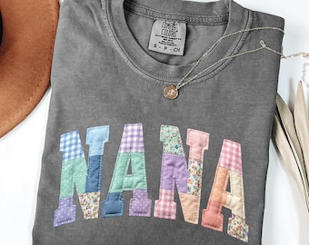 Comfort Colors® Nana Shirt, Patchwork Nana Tee, Floral Grandma Shirt, Faux Embroidered Nana Shirt, Personalized Grandma Gift
