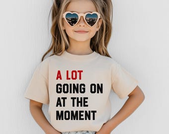 A Lot Going On At The Moment Youth, Toddler Kid Shirt, A lot going on Shirt, Concert Shirt, Fan Shirt for Tay Concert.