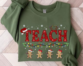 Christmas Teacher Shirt, Teach Christmas Sweatshirt, Gingerbread Teacher Crewneck, Cute Xmas Teacher Sweatshirt, Holiday Teacher Gift