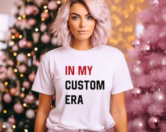 In My Custom Era Shirt UNISEX, Custom Era Gift For Her, Personalized Shirt, Custom Text Era Shirt, Custom Eras Tour, Custom Gift, Concert.