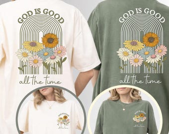 God Is Good All The Time Shirt, Christian Floral Tee, Faith Based Shirt, Bible Verse Shirt, Religious Gift, Church Shirt, Jesus Tee