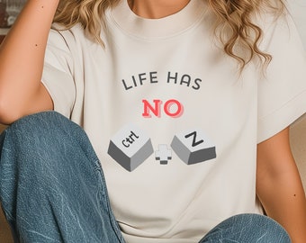 Camicia con citazioni di vita, T-shirt con citazione divertente, maglietta per sviluppatori Web, maglietta divertente Ctrl+Z, camicia grafica unisex, la vita NON ha annullamenti Tops