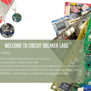 May include: A close-up of several circuit boards, some green, some blue, and some red. The boards are stacked on top of each other. The text "WELCOME TO CIRCUIT BREAKER LABS" is at the top of the image. The text "Quick FAQs:" is below the welcome message. The text below the FAQs includes information about free shipping, recycled circuit boards, and contact information.