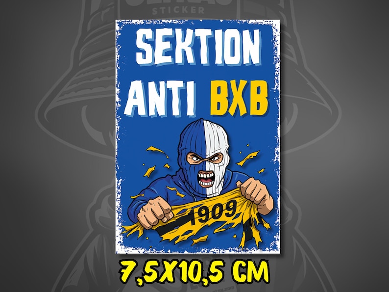 May include: A sticker with a blue background and the words "SEKTION ANTI BXB" in white. It features a cartoon illustration of a person in a blue and white balaclava tearing a yellow banner with "1909" on it. The sticker measures 7.5 x 10.5 cm.
