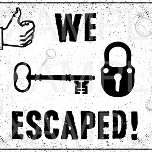 Escape Room Sign for Photo Opp &quot;We Escaped&quot; - JPG Out of the &quot;We Did It&quot; Set (escaped in time)