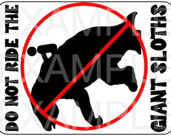PDF: Do Not Ride The Giant Sloth Sign - Themed Dinosaur Crossing Sign Party Warning Caution Zone Paleo Caveman silhouette