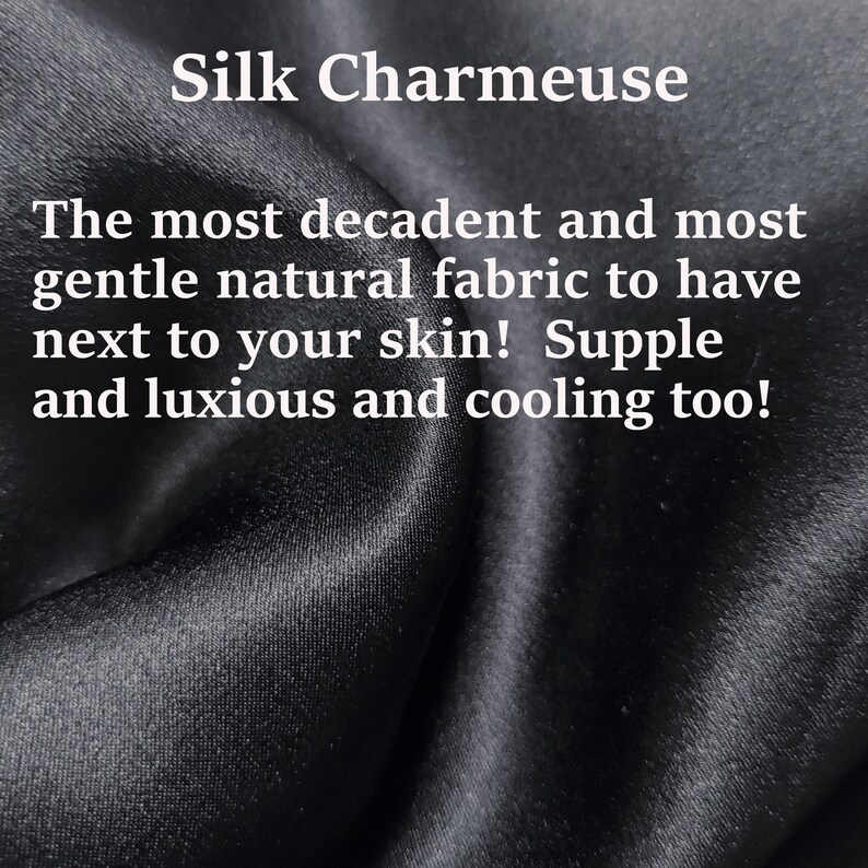 May include: Close-up of a black silk charmeuse fabric. The fabric is soft, smooth, and luxurious. The text "Silk Charmeuse" is at the top of the image. The text below reads: "The most decadent and most gentle natural fabric to have next to your skin! Supple and luxurious and cooling too!"