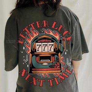 ★luck★ Better Luck Next Time Original Graphic Tee | 777 Vintage T