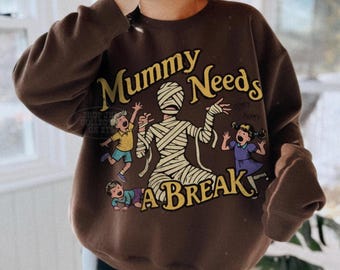 Mummy Needs a Break Sweatshirt Funny Halloween Crewneck 90s Retro Cult Classic Horror Vintage Halloween Mom Gift Mother Halloween Shirt