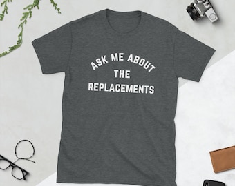 Ask Me About The Replacements T-Shirt | Replacements Band Tee | Mats Fan Shirt | Indie Rock Graphic Tee | Music Lover Gift