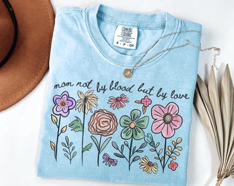 Adoptive Mom Shirt, Foster Mama Tee, Bonus Mom Gift, Stepmother Comfort Colors Birthday Gift Tshirt, Wildflower Mama Gift, Mother by Choice