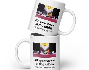 Todos son bienvenidos en la mesa, Theatre G(r)eeks Too / Drag Queens / Support Drag / Pride / LGBTQIA / LGBTQ / Drag is Art / Taza blanca brillante