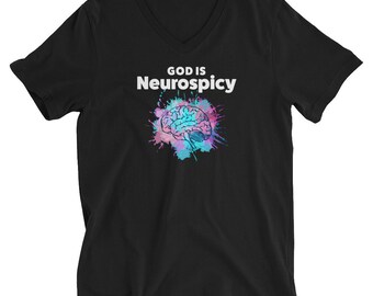 Neurodivergent | God is Neurospicy | Unisex V-Neck T-Shirt | Celebrate All Minds | ADHD | Autism | AudHD | Neurodiverse