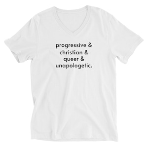 Progressive and Christian and Queer and Unapologetic | Unisex V-Neck Short Sleeve Tee | Pride | Queer | Lesbian | Gay | Trans | Non-Binary