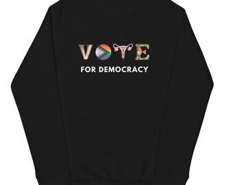 Vote for Democracy | Unisex Raglan Sweatshirt | Voting | Progressive | Democrat | Election | Human Rights | Reproductive Rights | LGBTQIA