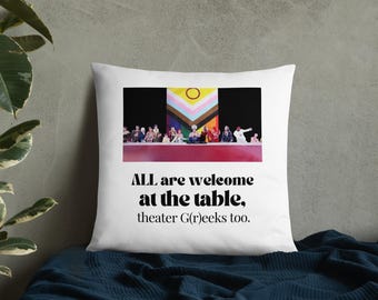 Todos son bienvenidos en la mesa, Theatre G(r)eeks Too / Drag Queens / Support Drag / Pride / LGBTQIA / LGBTQ / Drag is Art / Basic Pillow