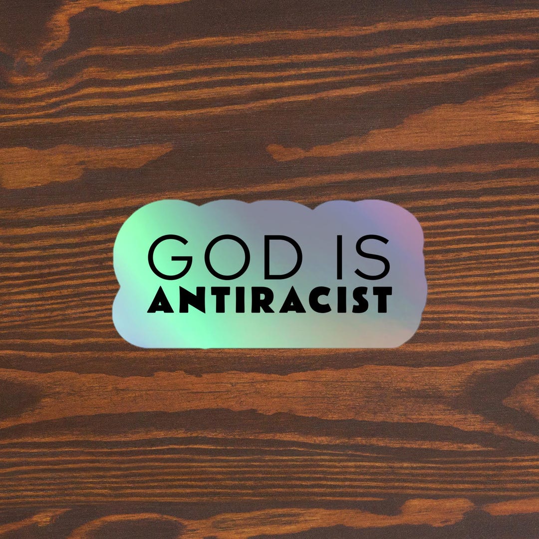 End Racism God God is Antiracist Holographic Stickers Antiracist Black Lives Matter ...