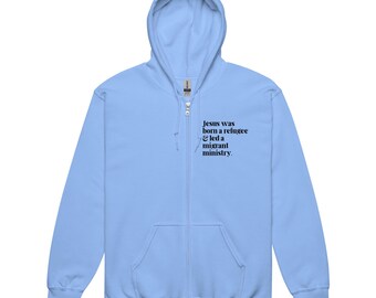 Jesús era un refugiado, sudadera unisex con cremallera, migrante, migración, proinmigrante, inmigración, sudadera, sudadera con capucha de justicia social, derechos humanos