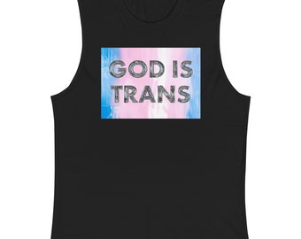 God is Trans Sleeveless TShirt | Unisex | LGBTQIA+ | Trans Rights | Unisex | Trans Flag | Trans Pride | Transgender | Protect Trans Youth