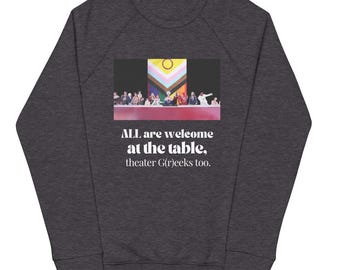Todos son bienvenidos en la mesa, Theatre G(r)eeks Too / Drag Queens / Pride / LGBTQIA / Sudadera Raglan Orgánica Unisex / Ceremonia de Apertura
