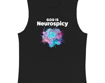Neurodivergent | God is Neurospicy |Sleeveless | Unisex t-shirt | Celebrate All Minds | ADHD | Autism | Dyslexia | AudHD | Neurodiverse