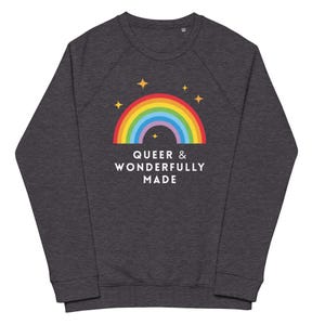 Queer & Wonderfully Made Organic Sweatshirt - LGBTQ+ Pride Rainbow Sweater - Gay Pride Unisex Pullover