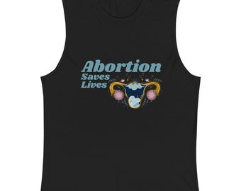 Abortion Rights Shirt | Abortion Saves Lives | Unisex Sleeveless T-Shirt | Reproductive Rights | Pro-Choice | Prochoice | My Body My Choice