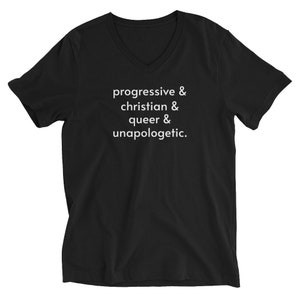Progressive and Christian and Queer and Unapologetic | Unisex V-Neck Short Sleeve Tee | Pride | Queer | Lesbian | Gay | Trans | Non-Binary