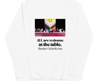 Todos son bienvenidos a la mesa, también los griegos del teatro / Drag Queens / Apoyo al drag / Orgullo / LGBTQIA / Sudadera unisex orgánica raglán