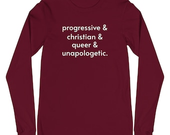 Progressive Christian Queer and Unapologetic | Unisex Long Sleeve Tee | Pride | Queer | Lesbian | Gay | Trans | Non-Binary | Human Rights