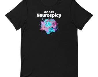 Neurodivergent | God is Neurospicy | Unisex t-shirt | Celebrate All Minds | ADHD | Autism | Dyslexia | AudHD | Neurodiverse