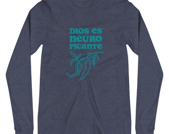 Dios es Neuro Picante | Neurodivergent | God is Neurospicy | Unisex Long Sleeve | Celebrate All Minds | ADHD | Autism | AudHD | Neurodiverse