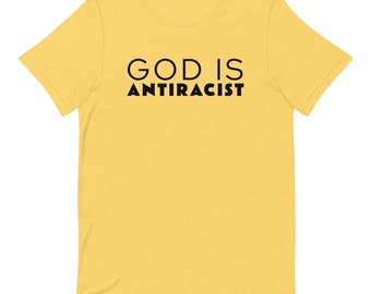 Antiracist Shirt | God is Antiracist | Unisex T-shirt | Black Lives Matter | Anti-Racist | Social Justice | Liberal Shirt | Anti Racist