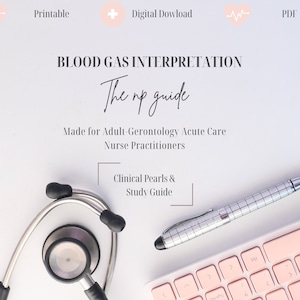 May include: A pink and white keyboard, a stethoscope, and a silver pen on a white surface. The text "BLOOD GAS INTERPRETATION The np guide" is at the top of the image. The text "Made for Adult-Gerontology Acute Care Nurse Practitioners" is below the title. The text "Clinical Pearls & Study Guide" is in a box below the text. The text "5+ pages" is in a pink circle with a plus sign in the lower left corner of the image.
