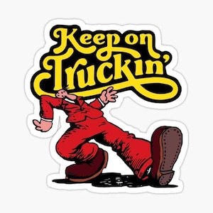 May include: A yellow and black sticker with the text "Keep on Truckin'" in a stylized font. A cartoon man in a red suit is walking with one foot on the ground and the other foot in the air.
