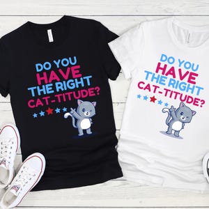 Cat-titude Unisex Tee, Funny Cat Lover Shirt, Kitty Vibes Tshirt, Cat Mom Dad Gift, Feline Attitude Top, Pet Owner Clothing
