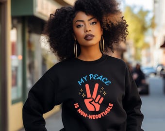 My Peace Is Non-Negotiable sweatshirt | Peace Sign Graphic Crewneck