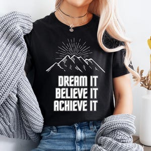 Motivational T-Shirt: Dream It, Believe, Achieve - Positive Vibes Apparel