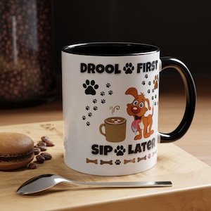 Dog Coffee Mug, Puppy Lover Gift, &quot;Drool First, Sip Later&quot; Design