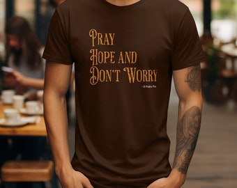 Pray, Hope, Don't Worry