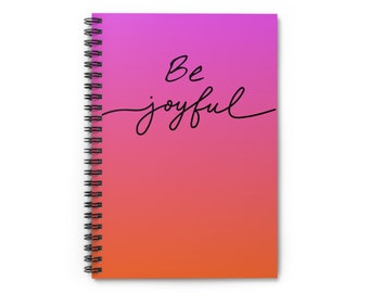 Be Joyful Spiral Notebook / Journal - Ruled Line